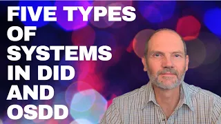 Five Types of Systems commonly seen in DID and OSDD including PDID and Polyfragmented types