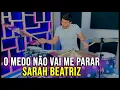 Download Lagu O Medo Não Vai Me Parar - Sarah Beatriz (Drum Cover)