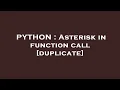 PYTHON Asterisk in function call