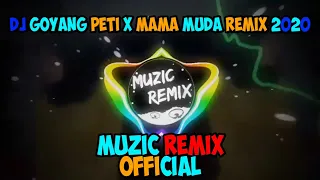 DJ GOYANG PETI MATI X MAMA MUDA REMIX 2020