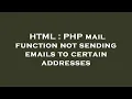 HTML PHP mail function not sending emails to certain addresses
