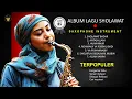 Download Lagu ALBUM SHOLAWAT INSTRUMENT SAXOPHONE | PENGANTAR TIDUR | VOL 5