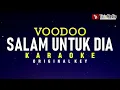 Salam Untuk Dia - Voodoo (Karaoke)