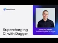 Supercharging CI with Dagger