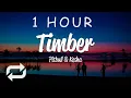 Lagu [1 HOUR 🕐 ] Pitbull - Timber (Lyrics) ft Keha