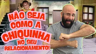 NÃO SEJA A CHIQUINHA DO SEU RELACIONAMENTO | Marcos Lacerda - Psicólogo