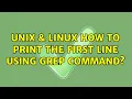 Unix Linux How to print the first line using grep command 4 Solutions