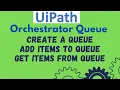 UiPath Tutorial 18 - Queue Introduction Add items to Queue Get Queue Item from Orchestrator