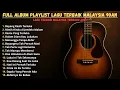 Download Lagu FULL ALBUM PLAYLIST LAGU TERBAIK MALAYSIA 90AN | PALING ENAK DI DENGER