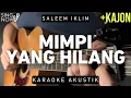 Download Lagu Mimpi Yang Hilang - Saleem Iklim (Karaoke Akustik + Kajon)