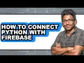 How to Connect Python with Firebase - Full Guide