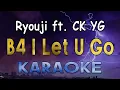 Download Lagu B4 I Let U Go - Ryouji ft. CK YG (KARAOKE)