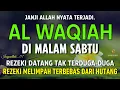 Lagu Surat Al WAQIAH 7x, dengarkan hutang lunas, Rezeki datang dari berbagai arah, Bacaan Al Quran Merdu
