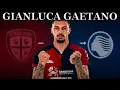 GAETANO to ATALANTA His Role Starting Potential and Worries for CAGLIARI