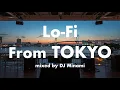 Tokyo Vintage Lo-Fi HIPHOP part.2 | Chill \u0026 Relax | DJ Minami Lo-Fi MIX from #Tokyo