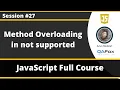 Method Overloading not supported by JavaScript JavaScript for Beginners - Part 27