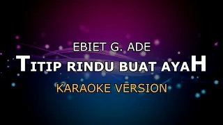 Download EBIET G. ADE - TITIP RINDU BUAT AYAH  | ( NEW SOUND ) KARAOKE HD BY GLITZ MP3