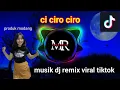 Download Lagu ci ciro ciro musik dj remix viral tiktok