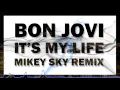 Download Lagu Bon Jovi - It's My Life (Mikey Sky Remix) [FREE DOWNLOAD]