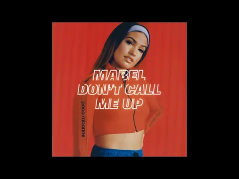 Download MP3 Don't Call Me Up - Mabel HQ Audio