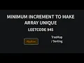 Minimum Increment to Make Array Unique - Leetcode 945