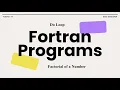 Fortran Programs Tutorial - 13 Do Loop II Factorial of a Number