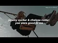 You were good to me; Jeremy Zucker & Chelsea Cutler // español-inglés
