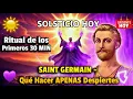 ☀️ SOLSTICIO HOY: Ritual de la Mañana - SAINT GERMAIN - Qué Hacer APENAS Despiertes