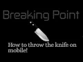 How to throw the knife in breaking point Mobile