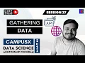 Session 27 - Data Gathering Data Analysis Process DSMP 2023