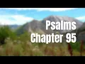 The Book of Psalms Chapter 95 - New King James Version NKJV