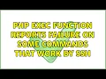 PHP Exec function reports failure on some commands that work by SSH