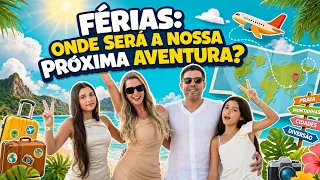 Estamos de férias! Qual será nosso destino? 