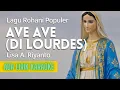 Download Lagu [Lagu Katolik] AVE AVE DI LOUDES oleh LISA A  RIYANTO (Lirik)