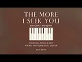 THE MORE I SEEK YOU | Gateway Worship - [Original Female Key of D] Piano Instrumental Cover w/lyrics