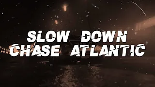 chase atlantic slow down lyrics
