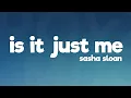 Download Lagu Sasha Sloan - Is It Just Me? (Lyrics)