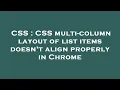 CSS CSS multi-column layout of list items doesn t align properly in Chrome
