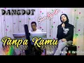 Download Lagu TANPA KAMU - IMAM S ARIFIN ( Dangdut Cover ) SUCI AGUSTIN - MY TRIP MUSIK