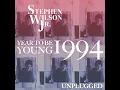 Year to Be Young 1994 (Unplugged) - Stephen Wilson Jr.