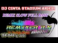 Download Lagu DJ CINTA STADIUM AKHIR SLOW REMIX FULL BASS TERBARU 2021
