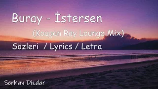 Buray İstersen Sözleri Lyrics Letra Kougan Ray Lounge Mix 