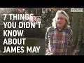 7 things you didn t know about James May