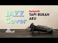 Kerispatih - TAPI BUKAN AKU I Smooth JAZZ COVER by MusikLov