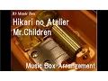 Lagu Hikari no Atelier/Mr.Children [Music Box]