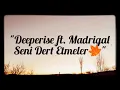 Deeperise ft. Madrigal | Seni Dert Etmeler🍁 Paylaşım Videosu #senidertetmeler @madrigal @deeperise🍁🙏