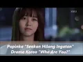 Download Lagu Video Klip Papinka Seakan Hilang Ingatan (Drama Korea Who Are You)