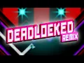 Download Lagu Deadlocked Remix