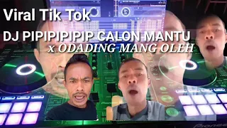 Download DJ TERBARU ODADING MANG OLEH x PIPIPIPIPIP CALON MANTU MP3