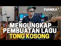 Download Lagu Mengungkap Pembuatan Lagu Tong Kosong #IvankaTV